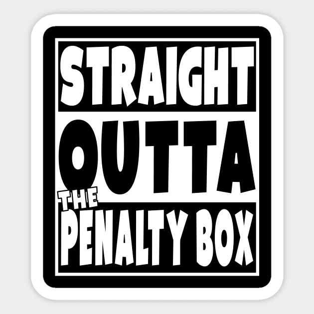 Straight Outta The Penalty Box T-Shirt Funny Hockey Gift Sticker by Eyes4